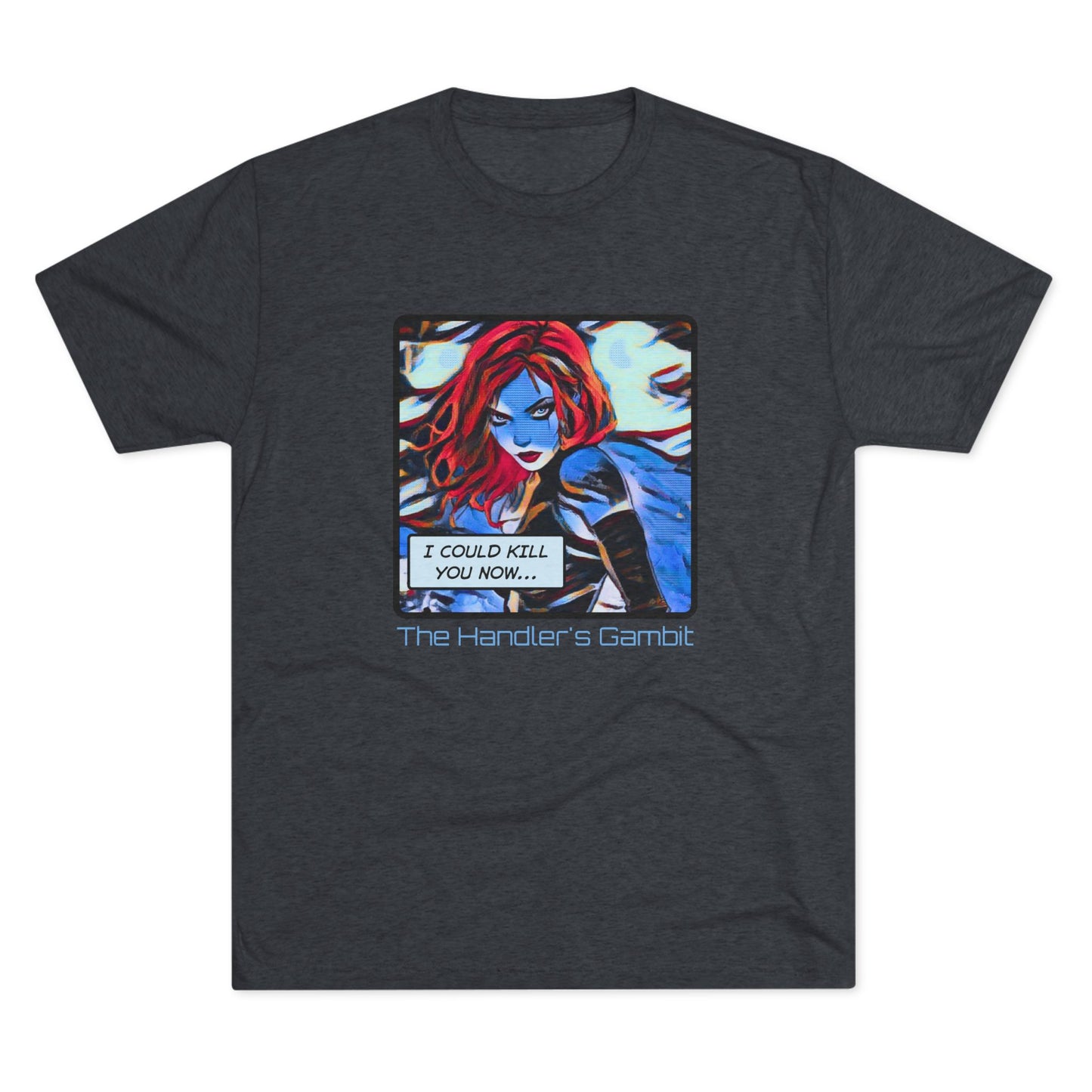 I Could Kill You Now Unisex Tri-Blend Crew Tee - Bold Graphic Shirt for Comic Fans