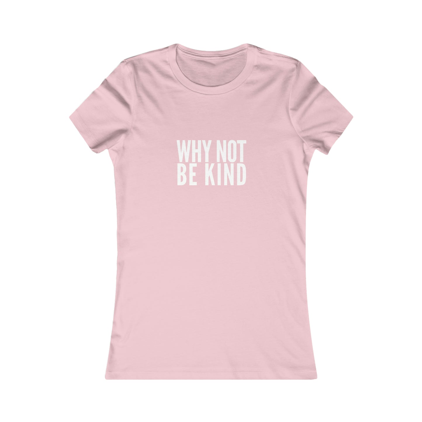 Why Not Be Kind Women's Cotton Tee