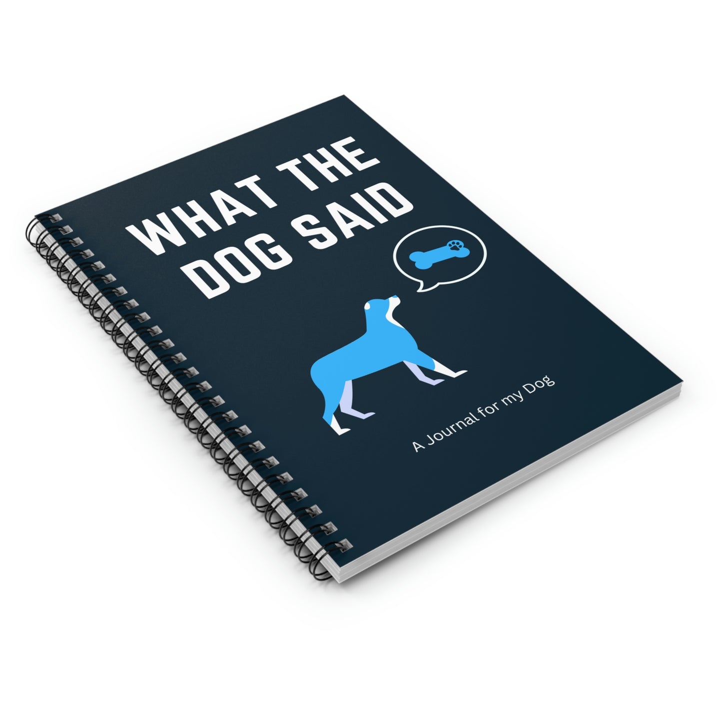 What the Dog Said Spiral Notebook - Ruled Line