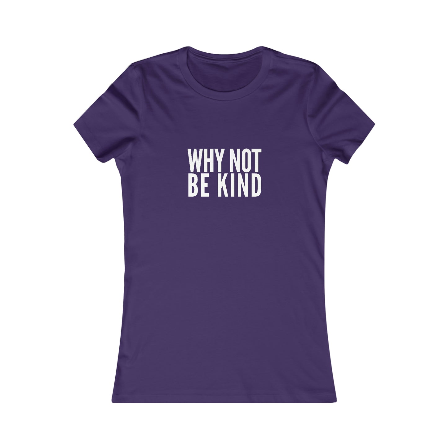 Why Not Be Kind Women's Cotton Tee