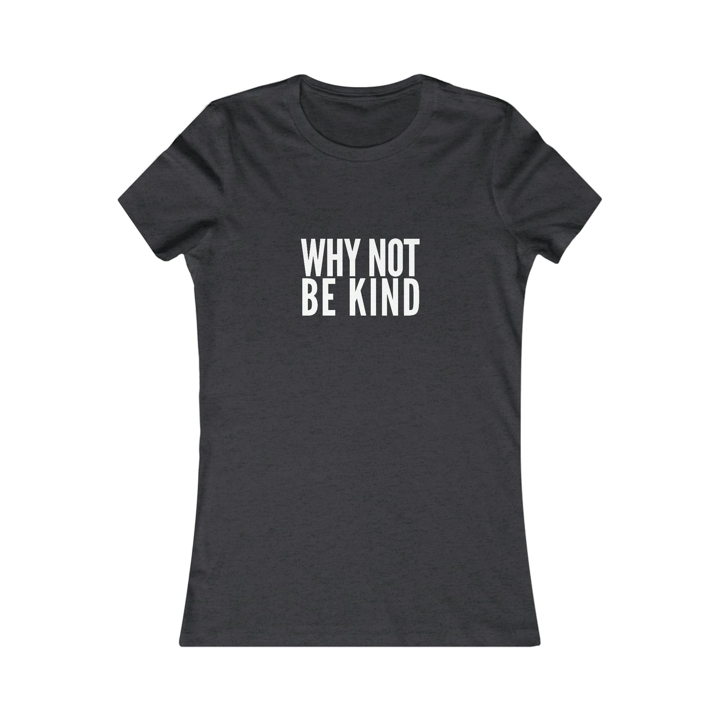 Why Not Be Kind Women's Cotton Tee