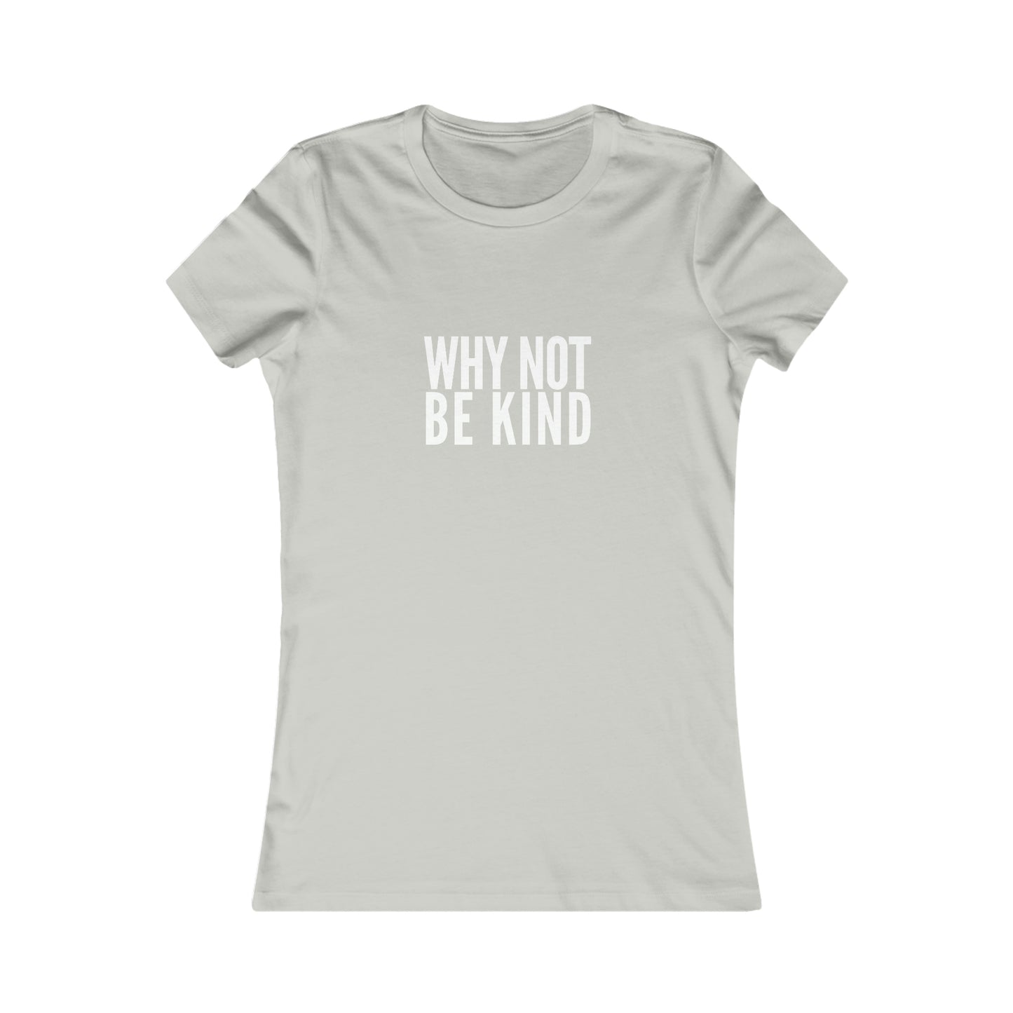 Why Not Be Kind Women's Cotton Tee