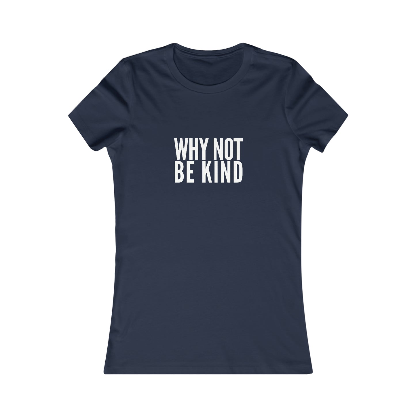 Why Not Be Kind Women's Cotton Tee