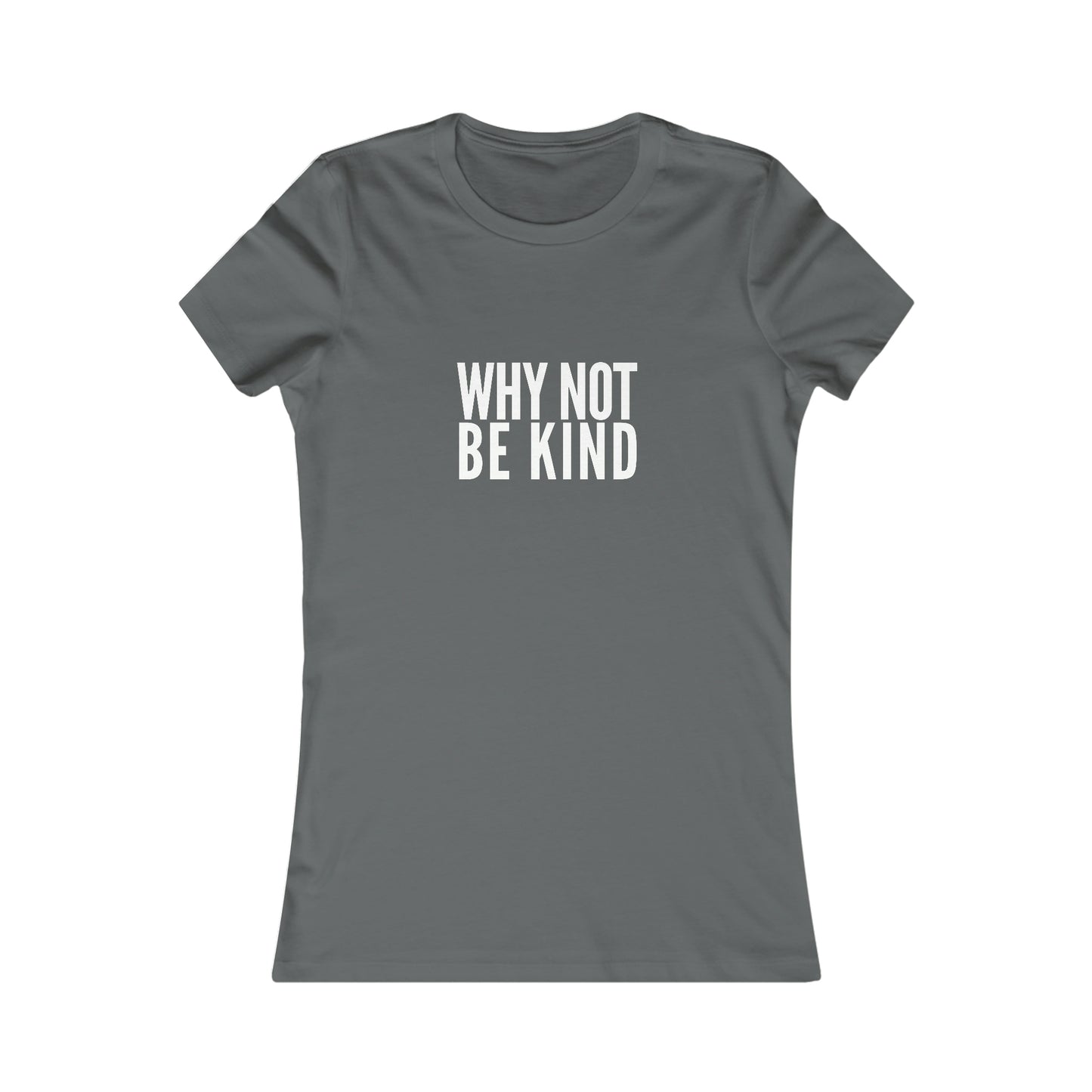 Why Not Be Kind Women's Cotton Tee