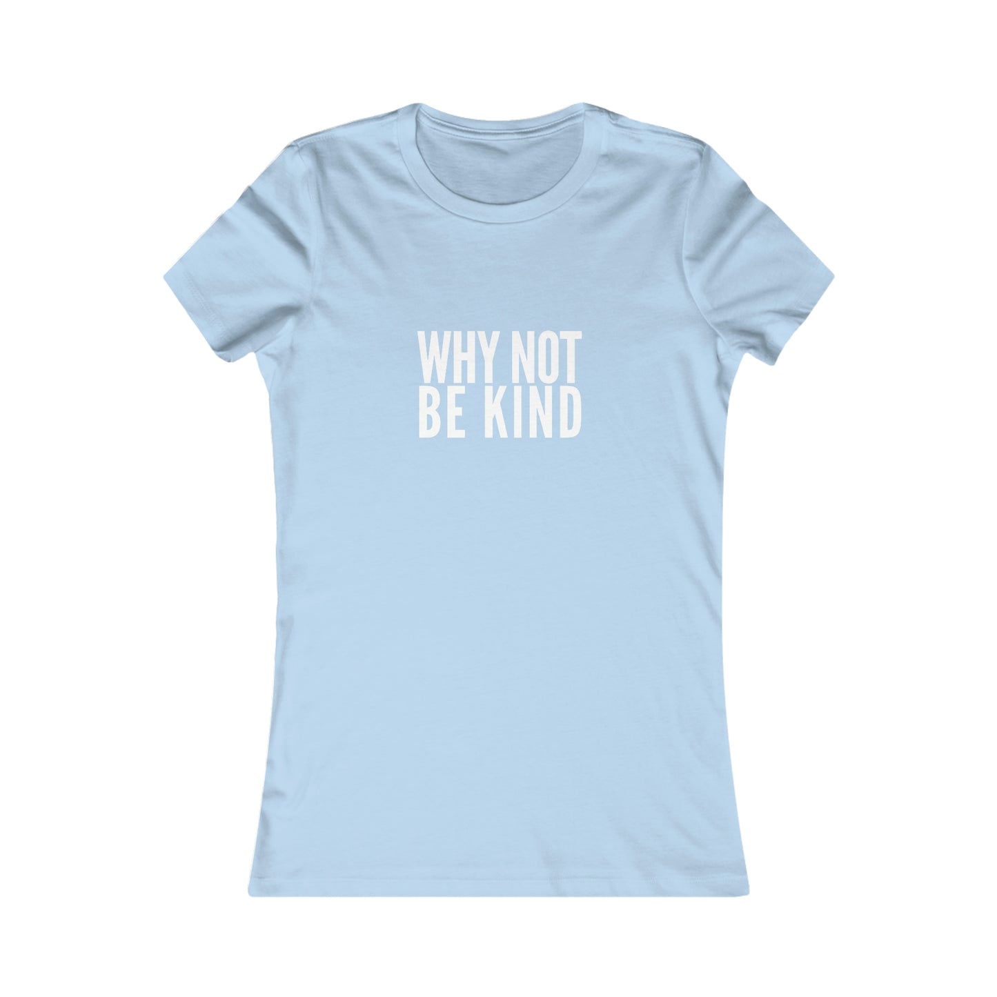 Why Not Be Kind Women's Cotton Tee