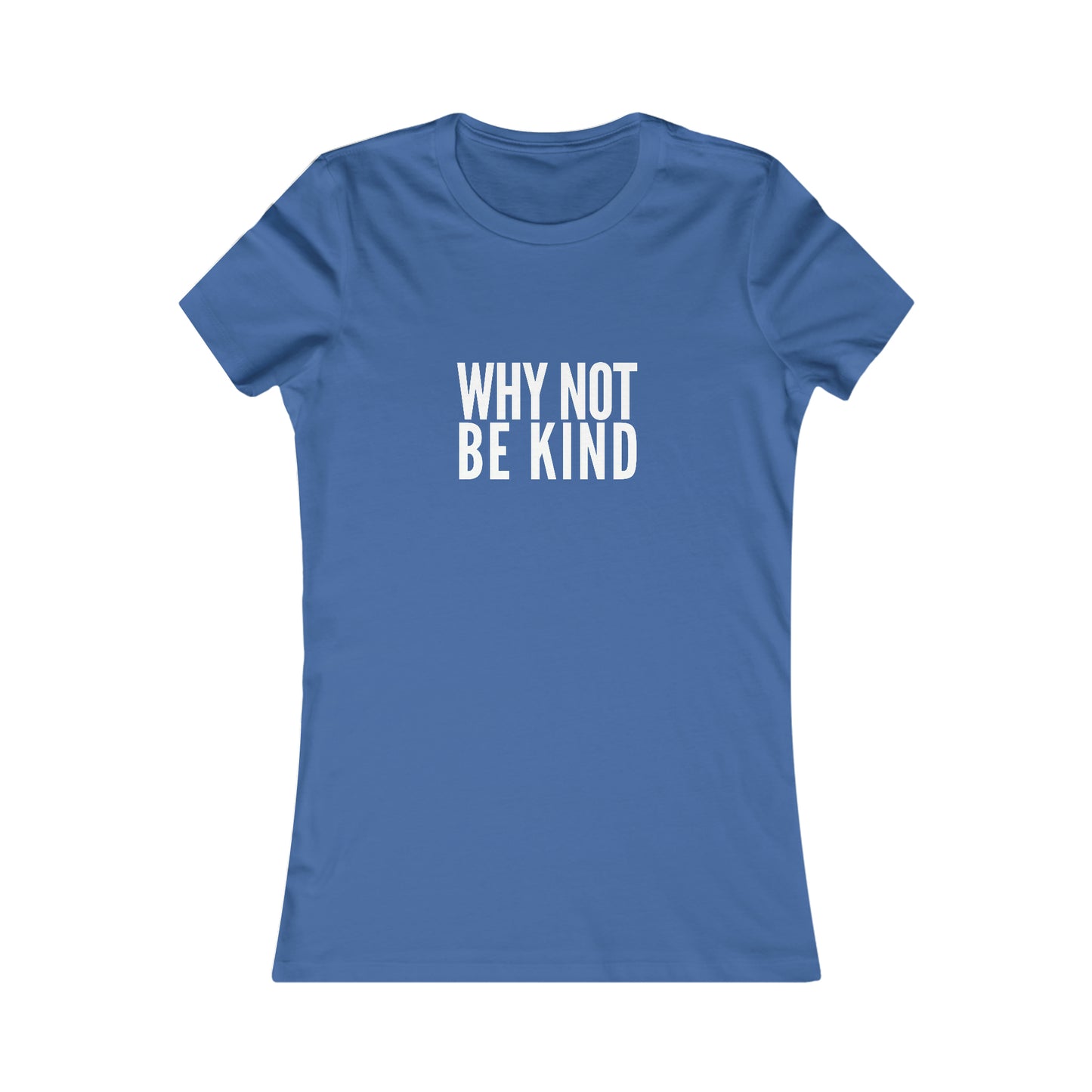 Why Not Be Kind Women's Cotton Tee