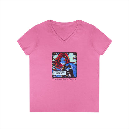 I Could Kill You Now Ladies' V-Neck T-Shirt