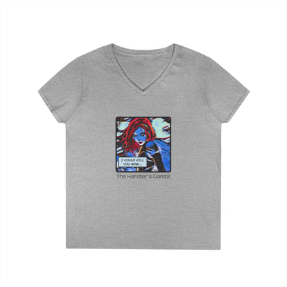 I Could Kill You Now Ladies' V-Neck T-Shirt