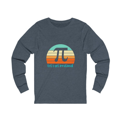 Let's Get Irrational Unisex Jersey Long Sleeve Tee