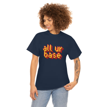 All Your Base Unisex Cotton T-shirt