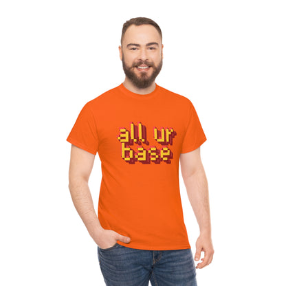 All Your Base Unisex Cotton T-shirt