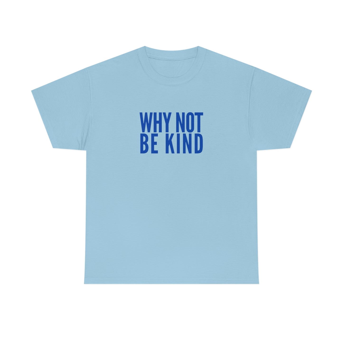 Why Not Be Kind (Light) Unisex Cotton T-shirt