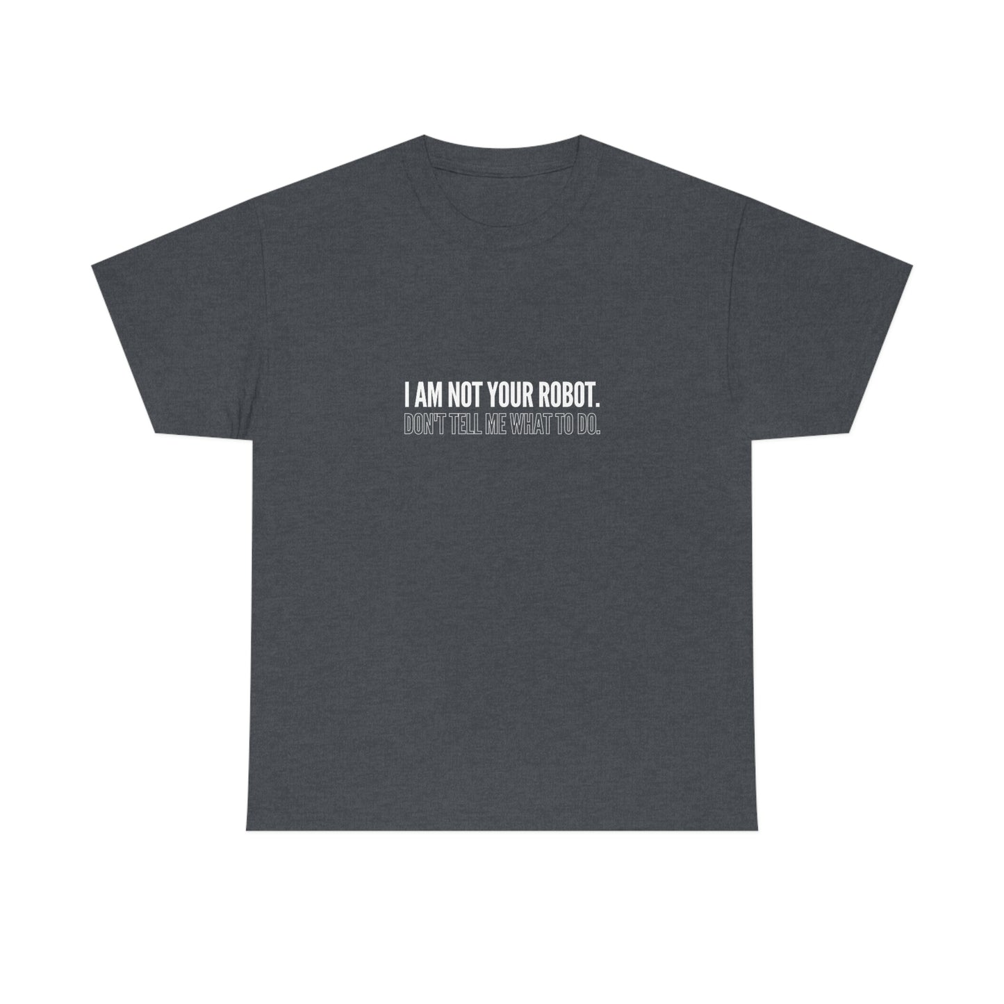 I Am Not Your Robot Unisex Cotton T-shirt