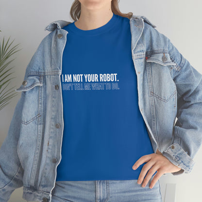 I Am Not Your Robot Unisex Cotton T-shirt