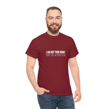 I Am Not Your Robot Unisex Cotton T-shirt