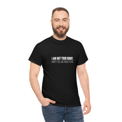 I Am Not Your Robot Unisex Cotton T-shirt