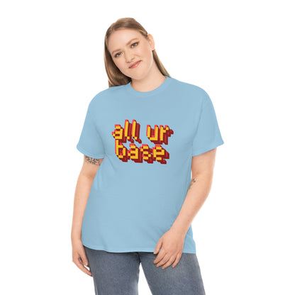 All Your Base Unisex Cotton T-shirt